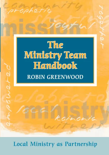 Обложка книги Ministry Team Handbook, the - Local Ministry as Partnership, Robin Greenwood