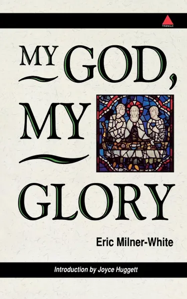 Обложка книги My God, My Glory - Introduction by Joyce Huggett, Eric Milner-White