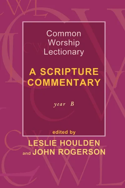 Обложка книги Common Worship Lectionary - A Scripture Commentary Year B, John Rogerson, Leslie Houlden