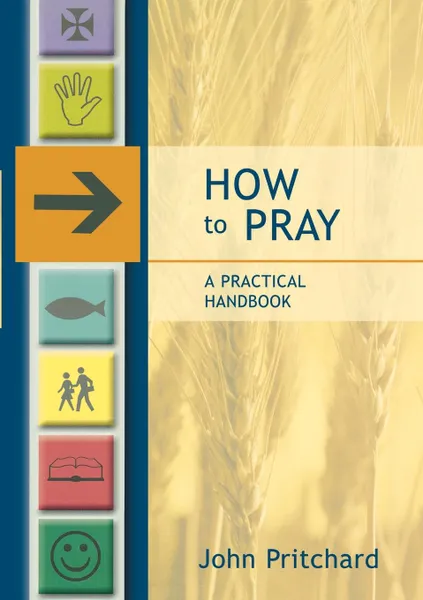 Обложка книги How to Pray - A Practical Handbook, John Pritchard