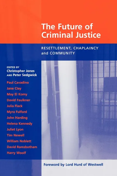 Обложка книги Future of Criminal Justice, The - Resettlement, Chaplaincy and Community, Peter Sedgewick, Christopher Jones