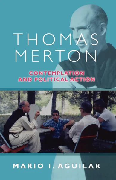 Обложка книги Thomas Merton - Contemplation and Political Action, Mario I. Aguilar