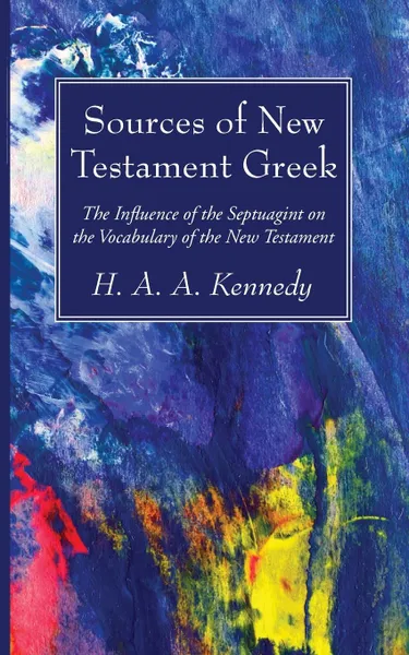 Обложка книги Sources of New Testament Greek, H. A. A. Kennedy