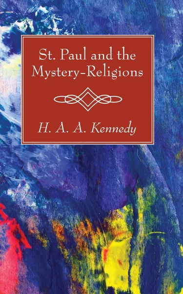 Обложка книги St. Paul and the Mystery-Religions, H. A. A. Kennedy