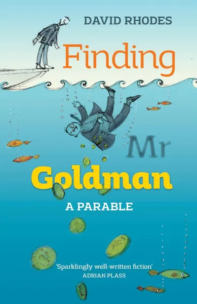 Обложка книги Finding Mr. Goldman. A Parable, David Rhodes
