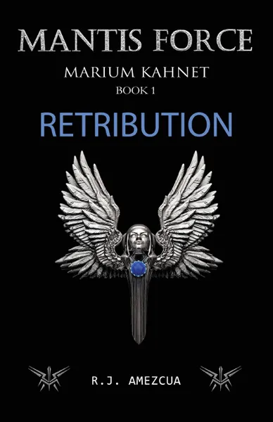 Обложка книги Mantis Force. Retribution, R.J Amezcua