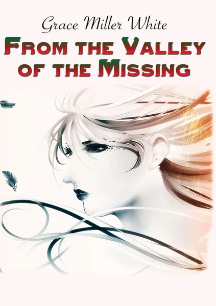 Обложка книги From the Valley of the Missing, Grace Miller White