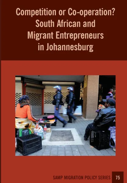 Обложка книги Competition or Co-operation. South African and Migrant Entrepreneurs in Johannesburg, Sally Peberdy