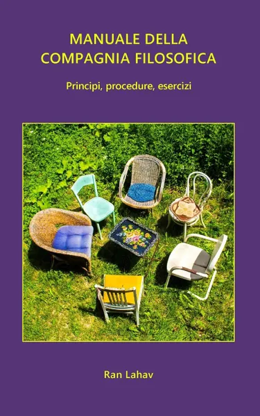 Обложка книги Manuale della Compagnia Filosofica. Principi, procedure, esercizi, Ran Lahav, Silvia Peronaci