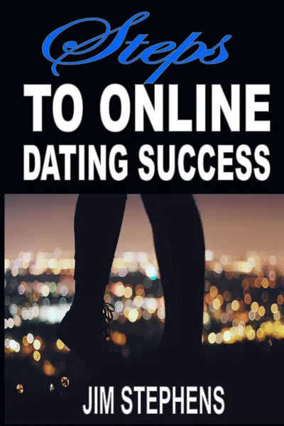 Обложка книги Steps to Online Dating Success, Jim Stephens