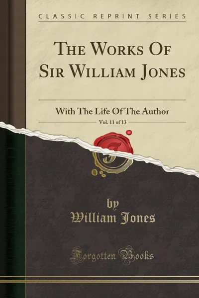 Обложка книги The Works Of Sir William Jones, Vol. 11 of 13. With The Life Of The Author (Classic Reprint), William Jones