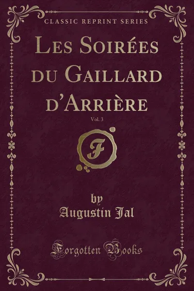 Обложка книги Les Soirees du Gaillard d.Arriere, Vol. 3 (Classic Reprint), Augustin Jal