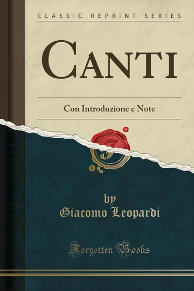 Обложка книги Canti. Con Introduzione e Note (Classic Reprint), Giacomo Leopardi