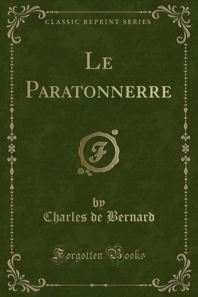 Обложка книги Le Paratonnerre (Classic Reprint), Charles de Bernard