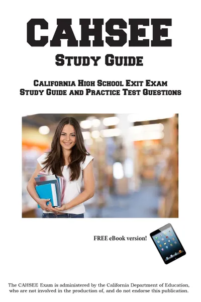 Обложка книги CAHSEE Study Guide. California High School Exit Exam  Study Guide and  Practice Test Questions, Complete Test Preparation Inc.