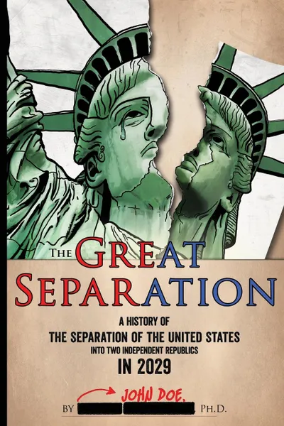 Обложка книги The Great Separation. A History of the Separation of the United States into Two Independent Republics in 2029, JOHN DOE