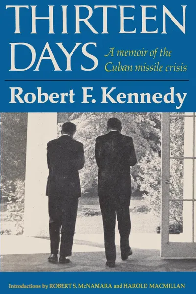 Обложка книги Thirteen Days A Memoir of the Cuban Missile Crisis, Robert F Kennedy