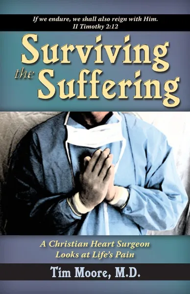 Обложка книги Surviving the Suffering, Tim Moore