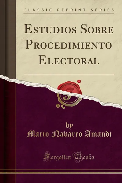 Обложка книги Estudios Sobre Procedimiento Electoral (Classic Reprint), Mario Navarro Amandi