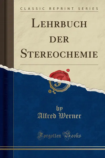 Обложка книги Lehrbuch der Stereochemie (Classic Reprint), Alfred Werner