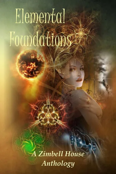 Обложка книги Elemental Foundations. A Zimbell House Anthology, Zimbell House Publishing