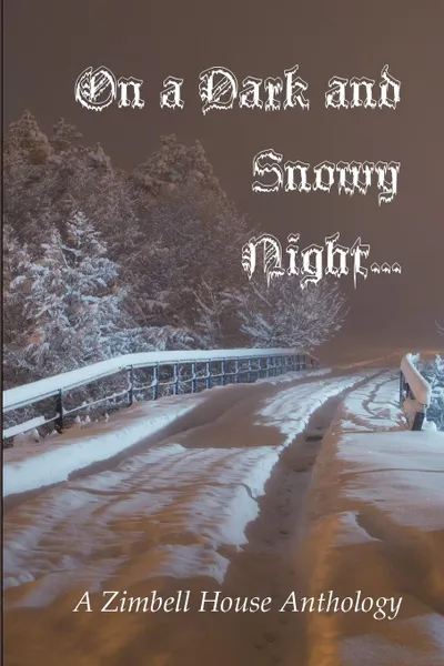 Обложка книги On a Dark and Snowy Night... A Zimbell House Anthology, Zimbell House Publishing