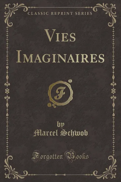 Обложка книги Vies Imaginaires (Classic Reprint), Marcel Schwob