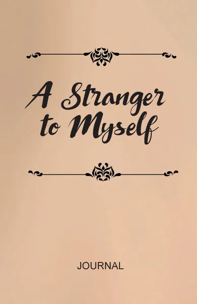 Обложка книги A Stranger to Myself Journal, Kelly  Spence Cain, Sandi Huddleston-Edwards, Beth Wilson