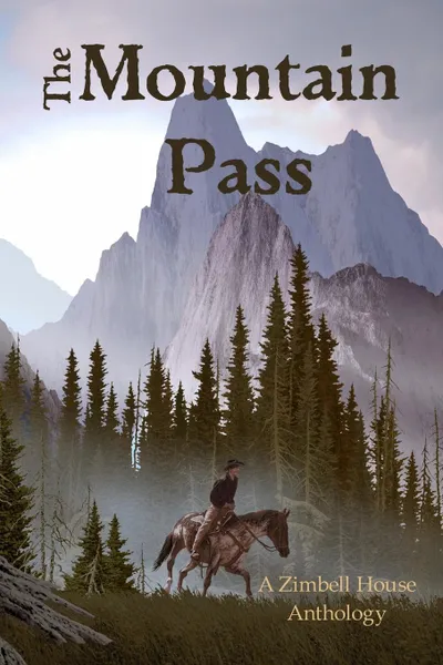 Обложка книги The Mountain Pass. A Zimbell House Anthology, Zimbell House Publishing