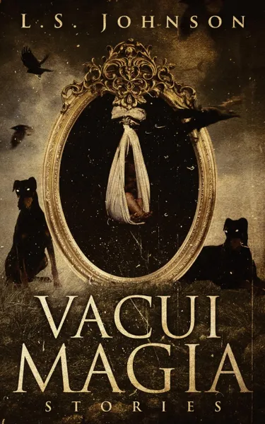 Обложка книги Vacui Magia. Stories, L.S. Johnson