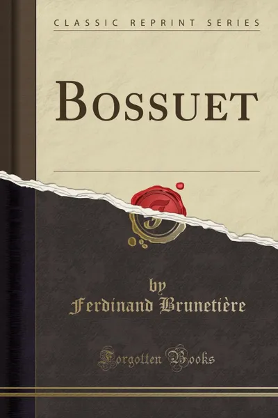 Обложка книги Bossuet (Classic Reprint), Ferdinand Brunetière
