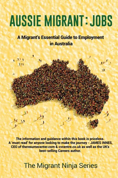 Обложка книги Aussie Migrant. Jobs: A Migrant.s Essential Guide to Employment in Australia, Jason Rebello