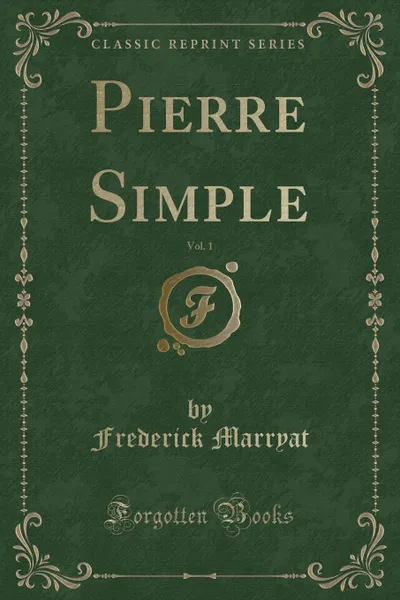 Обложка книги Pierre Simple, Vol. 1 (Classic Reprint), Frederick Marryat