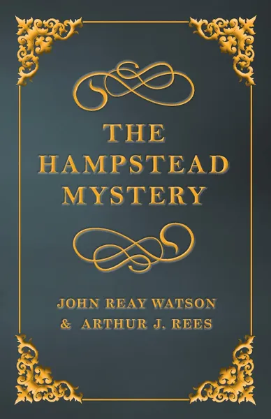 Обложка книги The Hampstead Mystery, John Reay Watson, Arthur J. Rees