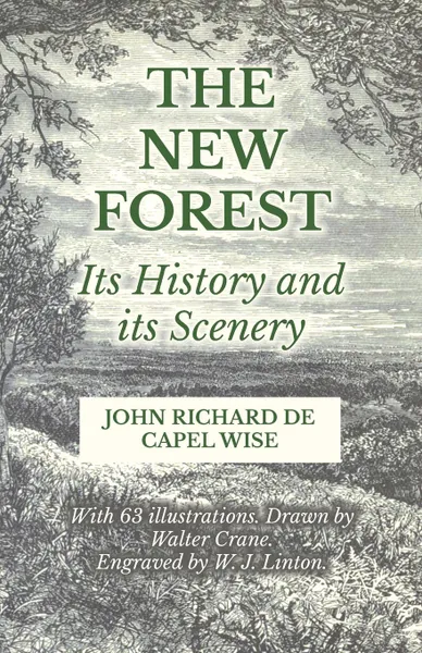 Обложка книги The New Forest - Its History and its Scenery, John Richard De Capel Wise