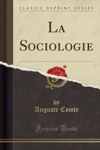 Обложка книги La Sociologie (Classic Reprint), Auguste Comte