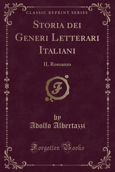 Обложка книги Storia dei Generi Letterari Italiani. IL Romanzo (Classic Reprint), Adolfo Albertazzi