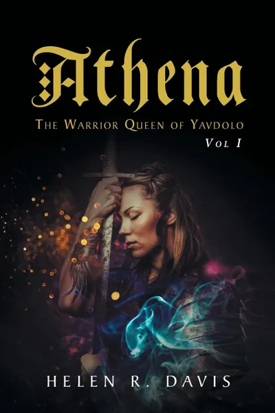 Обложка книги Athena. The Warrior Queen of Yavdolo, Vol. 1, Helen R. Davis