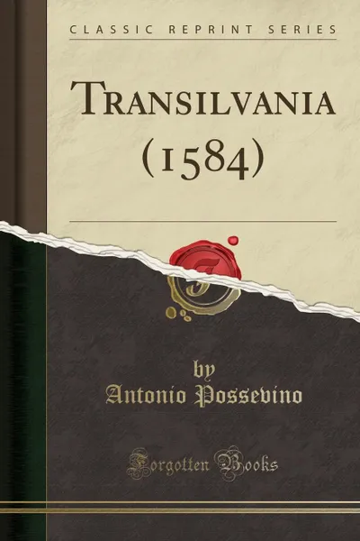 Обложка книги Transilvania (1584) (Classic Reprint), Antonio Possevino