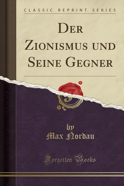 Обложка книги Der Zionismus und Seine Gegner (Classic Reprint), Max Nordau