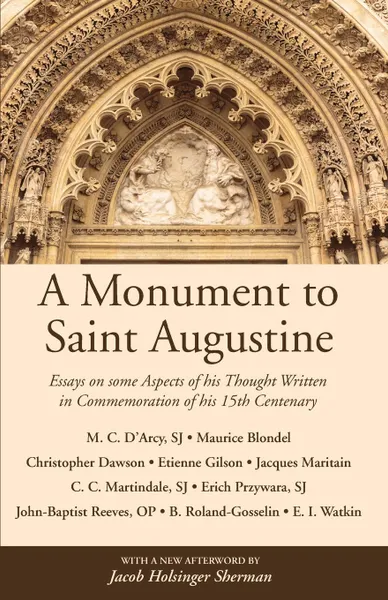 Обложка книги A Monument to Saint Augustine, Martin Cyril D'Arcy, Maurice Blondel, Christopher Dawson