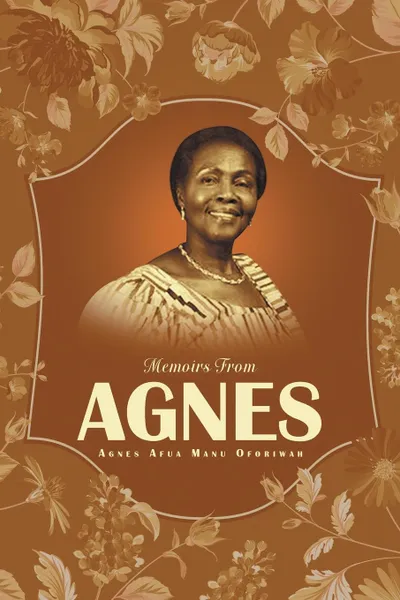 Обложка книги Memoirs From Agnes, Agnes Afua Manu Oforiwah