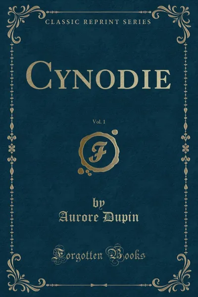 Обложка книги Cynodie, Vol. 1 (Classic Reprint), Aurore Dupin