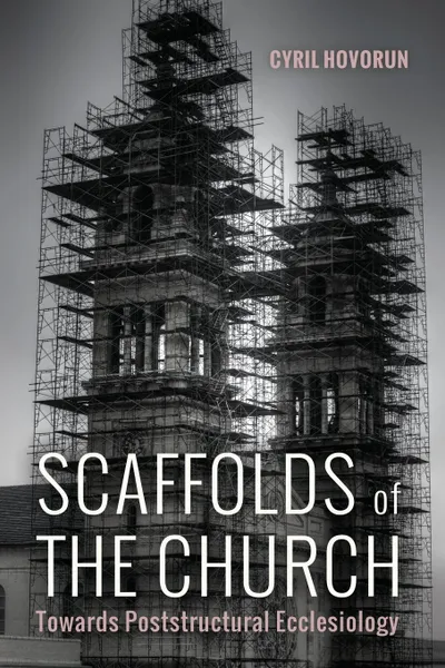 Обложка книги Scaffolds of the Church, Cyril Hovorun