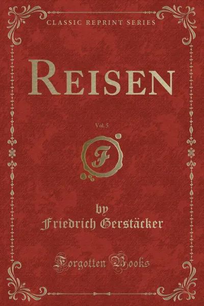 Обложка книги Reisen, Vol. 5 (Classic Reprint), Friedrich Gerstäcker