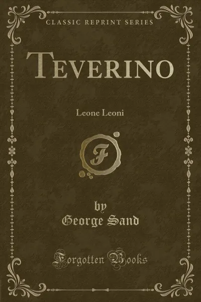 Обложка книги Teverino. Leone Leoni (Classic Reprint), George Sand