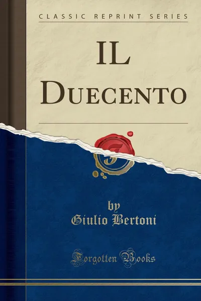 Обложка книги IL Duecento (Classic Reprint), Giulio Bertoni