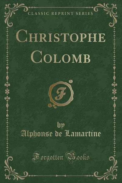 Обложка книги Christophe Colomb (Classic Reprint), Alphonse de Lamartine
