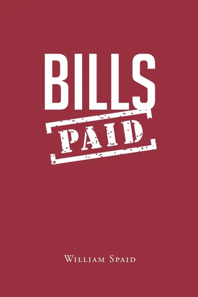 Обложка книги Bills Paid, William R. Spaid