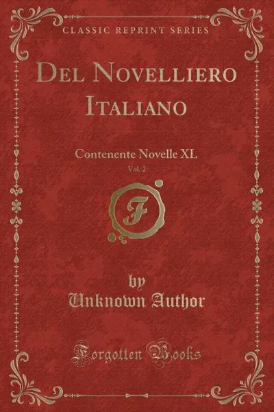 Обложка книги Del Novelliero Italiano, Vol. 2. Contenente Novelle XL (Classic Reprint), Unknown Author